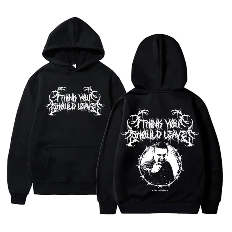 I Think You Should Leave Metal Tim Robinson Double Sided Print Hoodie Men Rock Oversized Sweatshirts Male Gothic Vintage Hoodies