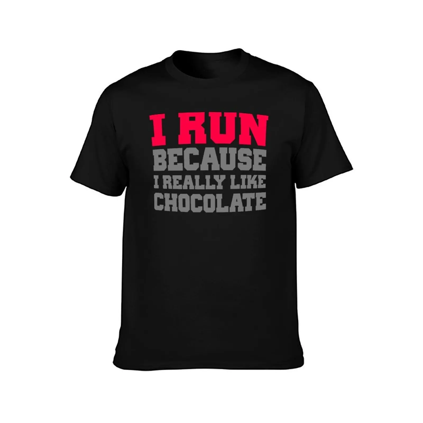 I run because i really like chocolate gym workout exercise wod T-Shirt Large Size Loose Casual Tee