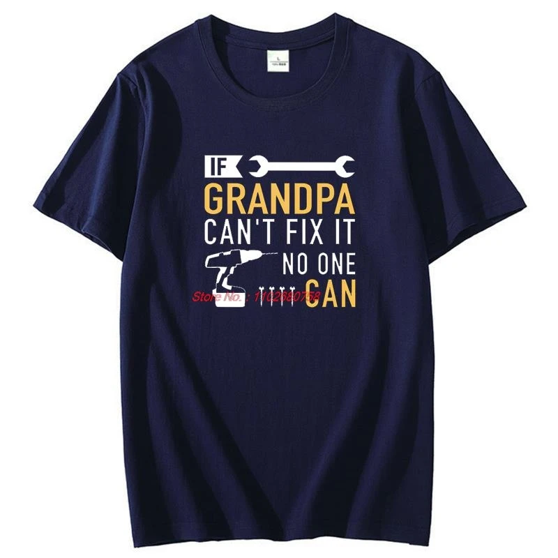 If Grandpa Cant Fix It No One Can Graphic T Shirts Summer Cotton Short Sleeve T-Shirts New Shirts And T-Shirts Men's T-Shirt