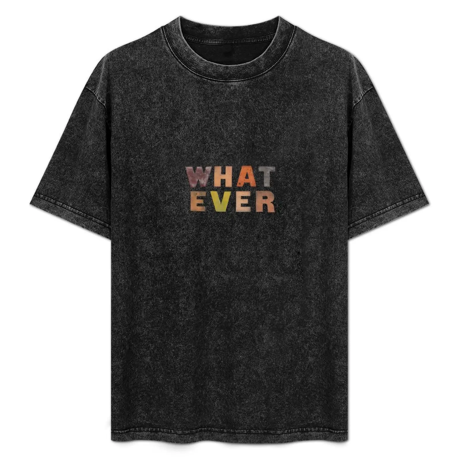 

Whatever T-Shirt man clothes funny meme t-shirts funny costumes mens graphic t-shirts funny
