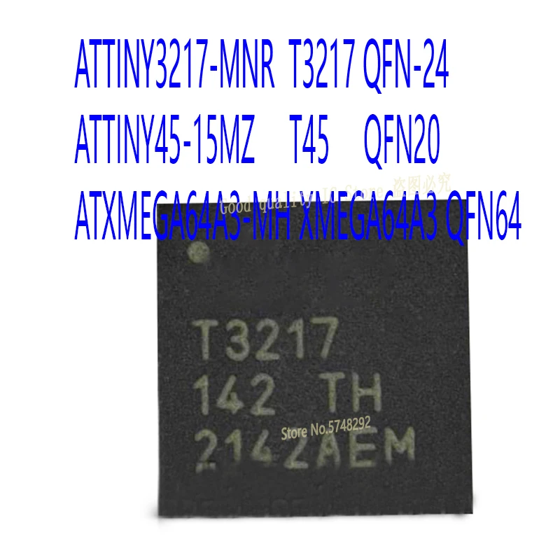 5pcs/Lot ATTINY3217-MNR ATTINY3217-MN QFN T3217 ATTINY45-15MZ ATTINY45-15 ATTINY45 TINY45 T45 T45-15MZ ATXMEGA64A3-MH XMEGA64A3