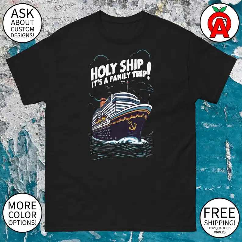 

Holy Ship It's A Family Trip Cruise Ship Graphic Tee - Adult Unisex - Gifts for Summer, Cruise, Vacation, Travelers, Fans, Fun