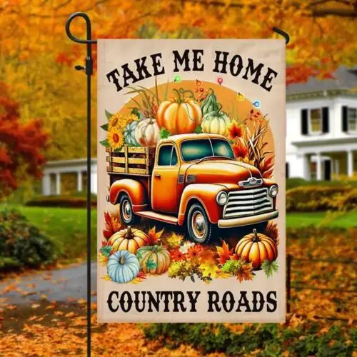 Fall Pumpkins Truck Thanksgiving Flag Take Me Home Country Roads Garden Flag