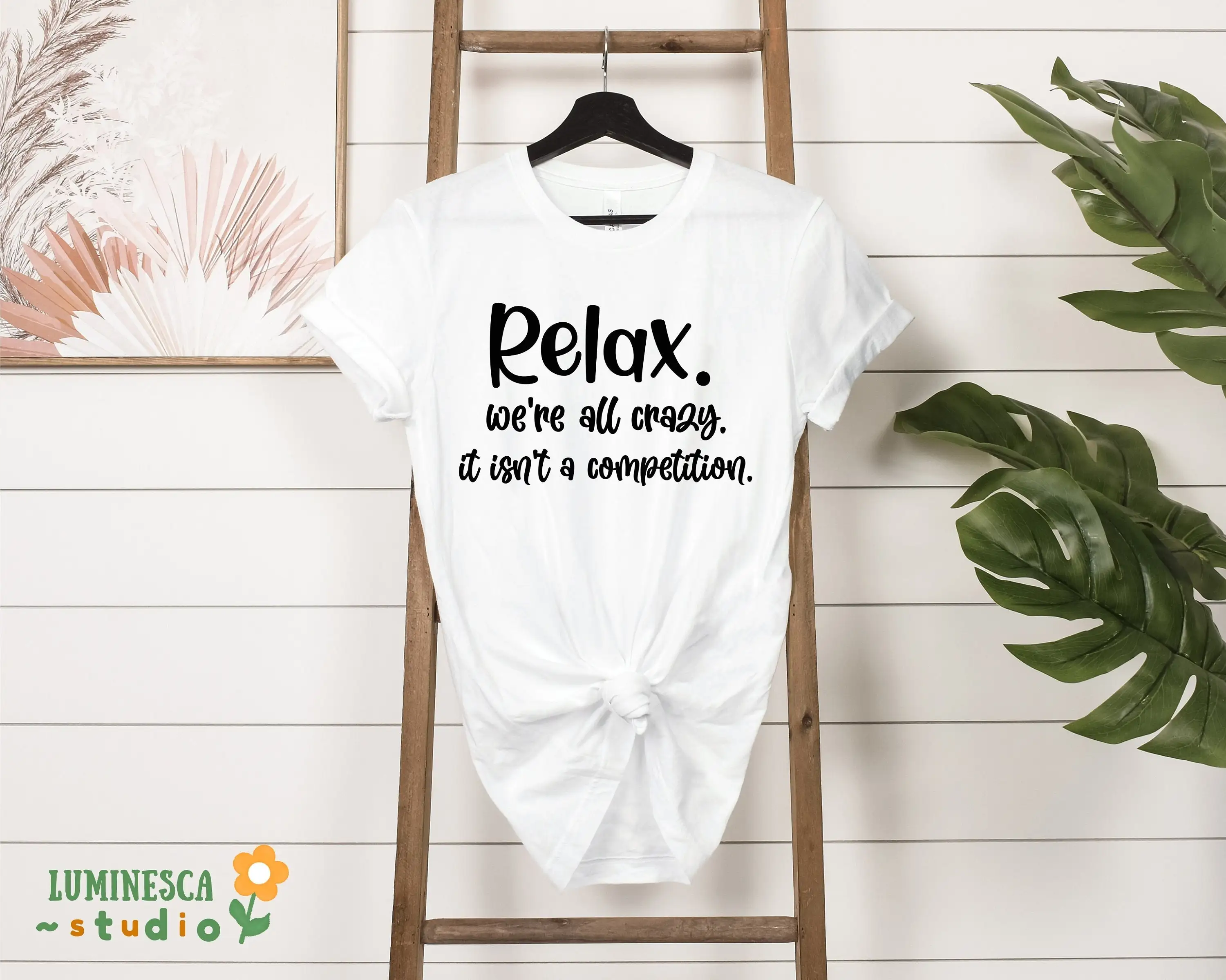 Relax We'Re All Crazy It'S Not A Competition T Shirt Sarcastic Mom Life Hilarious Funny Quote