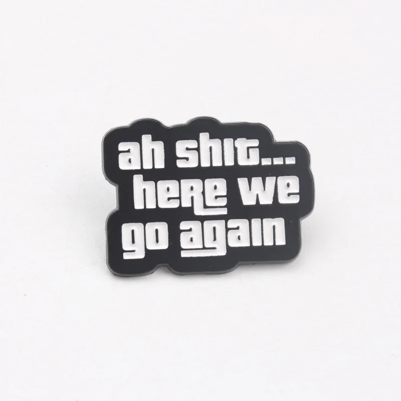 خمر مضحك "آه القرف... هنا نذهب مرة أخرى" دبوس بروش مينا مضحك