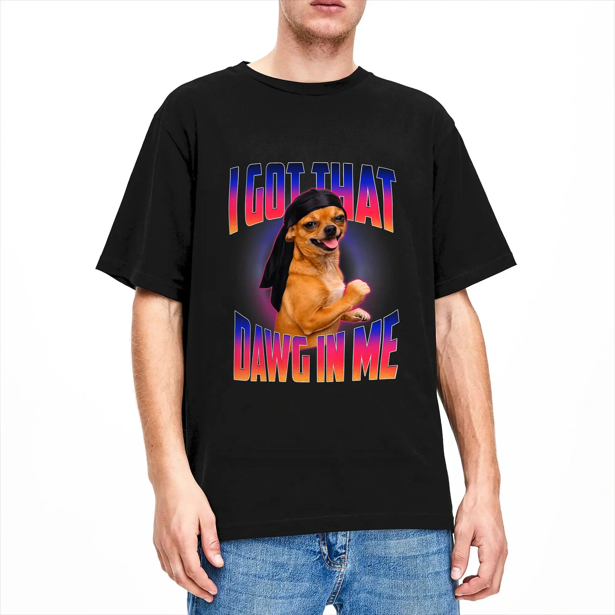 Streetwear T-Shirt I Got that Dawg in Me Funny Nasir Dancer Chihuahua Tuff Meme Cotton T-Shirts  Fashion Tee Shirt for Male