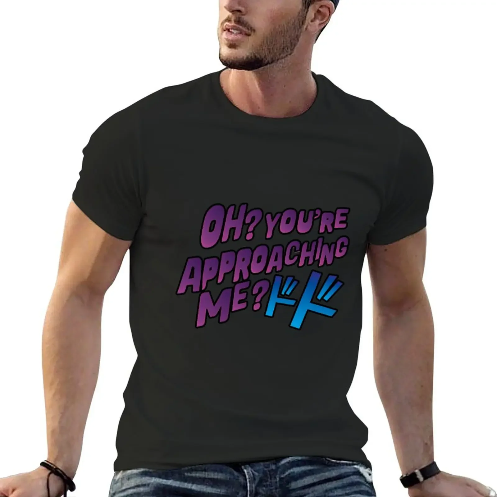 Oh ? You're approaching me? T-Shirt man clothes plus size clothes shirts for men graphic tees