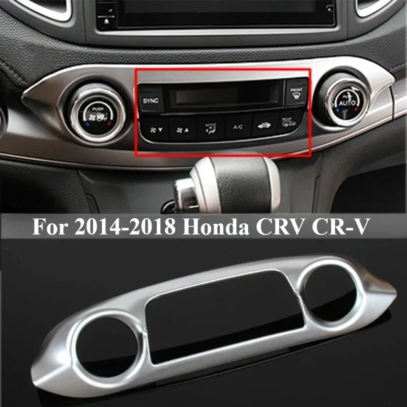 

1PCS Applicable to 2014-2018 Honda CRV CR-V Matte Chrome Center Control Air Conditioning Switch Panel Cover Trim Car Styling