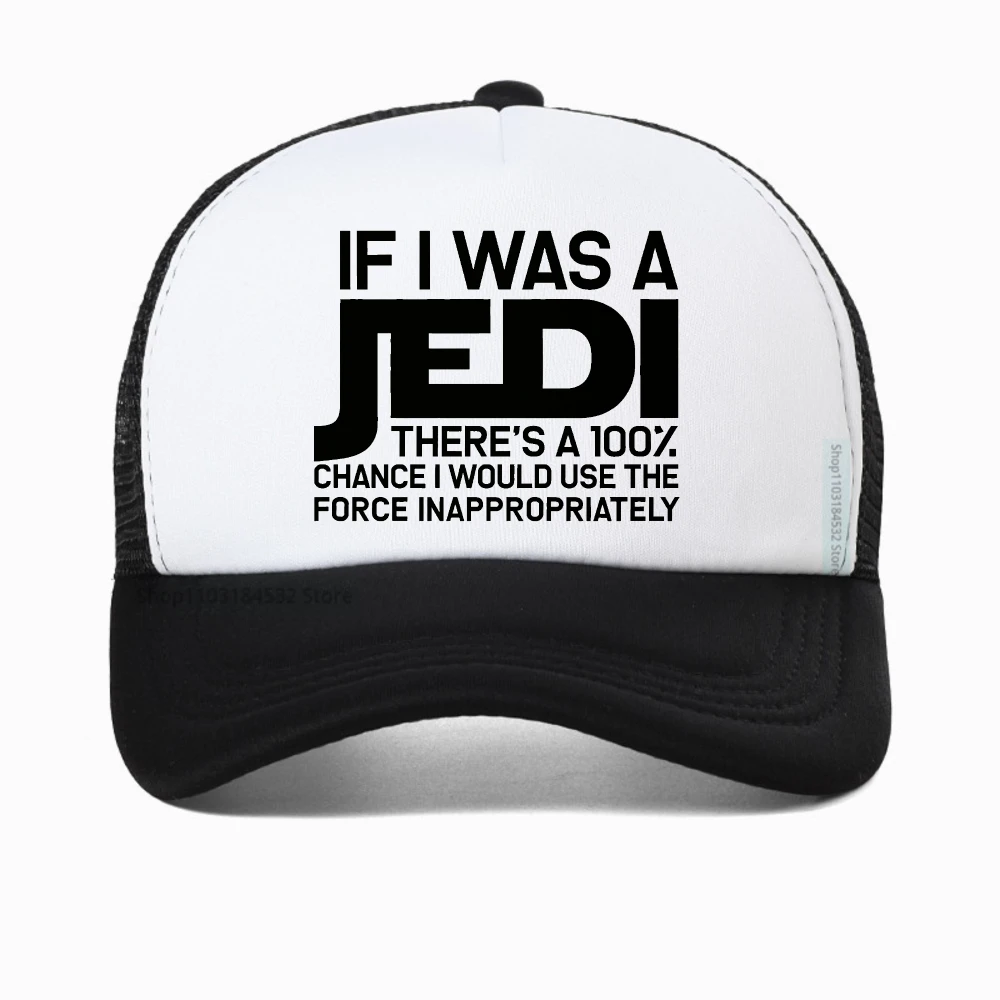 

If I Was A Jedi snapback hats Sarcastic Adult Humor Gift baseball cap Premium Unisex fashion Breathable adjustable hat mesh hats