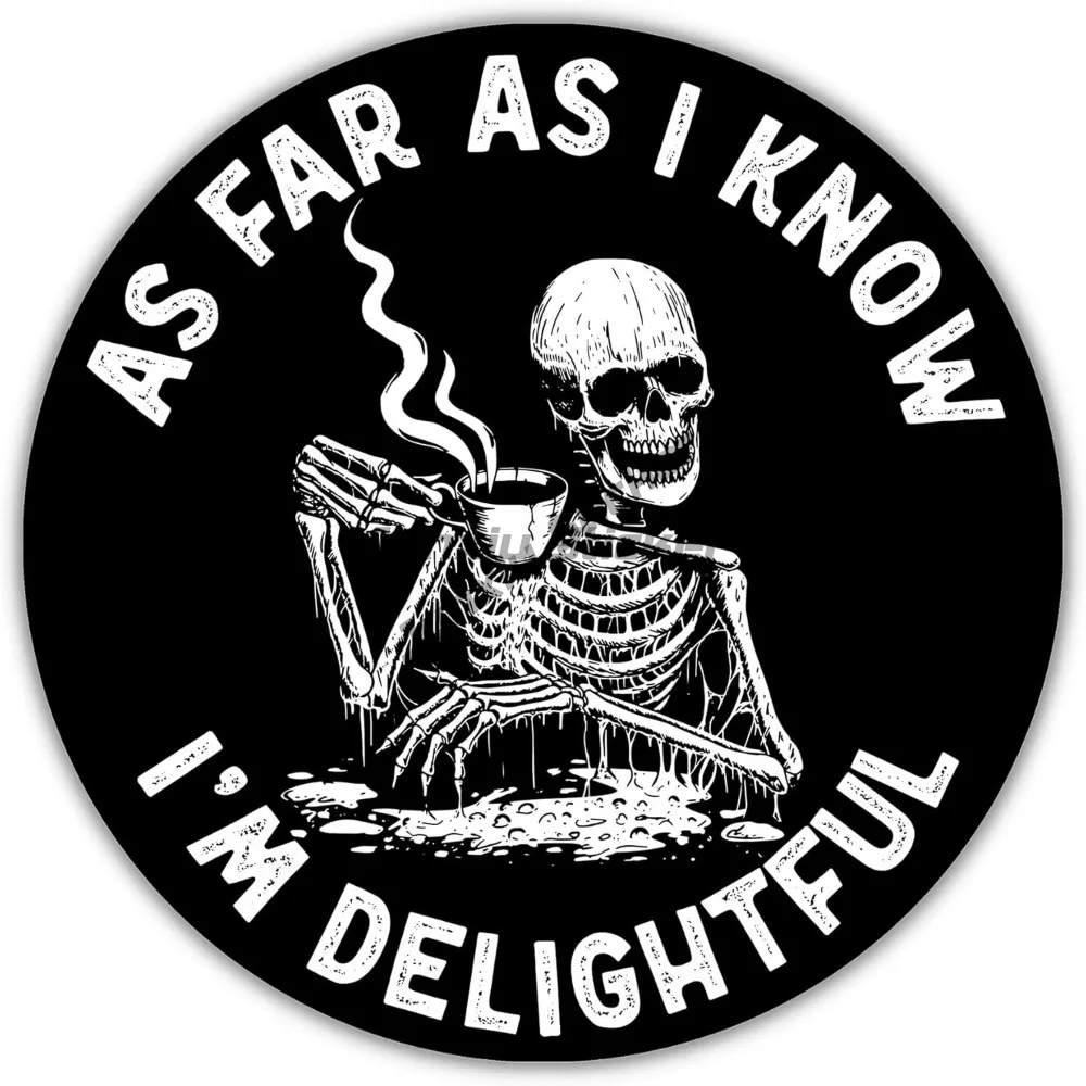 

As Far As I Know I'm Delightful Skeleton Funny Bumper Sticker motorcycle Stickers Laptop Camping Car Sticker Waterproof Uv Decal