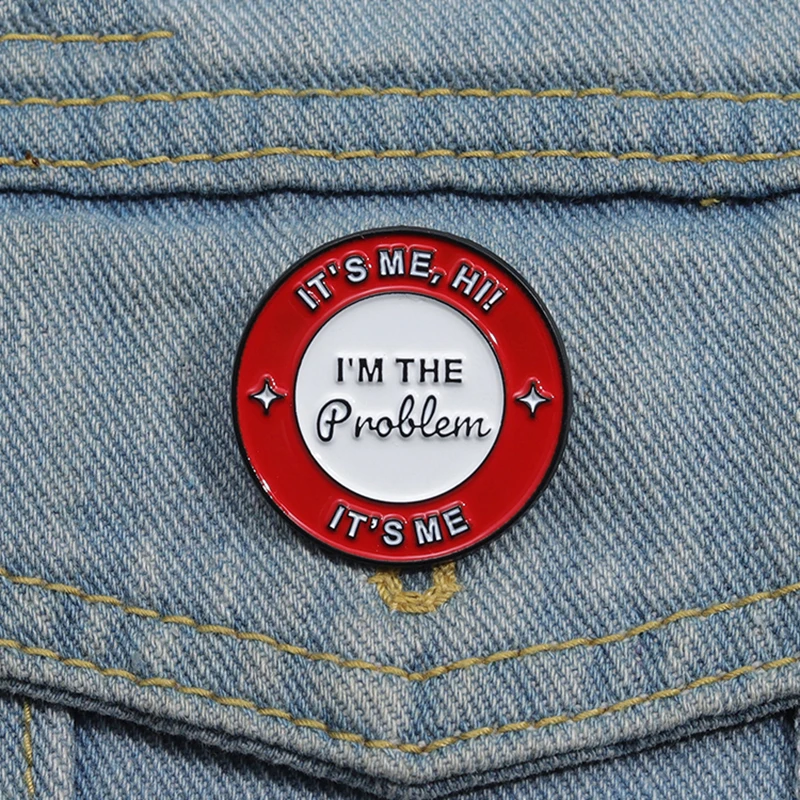 

Female Singer Enamel Pins Custom I'M THE Problem Lyrics Brooches Lapel Badges Funny Jewelry Gift for Friends