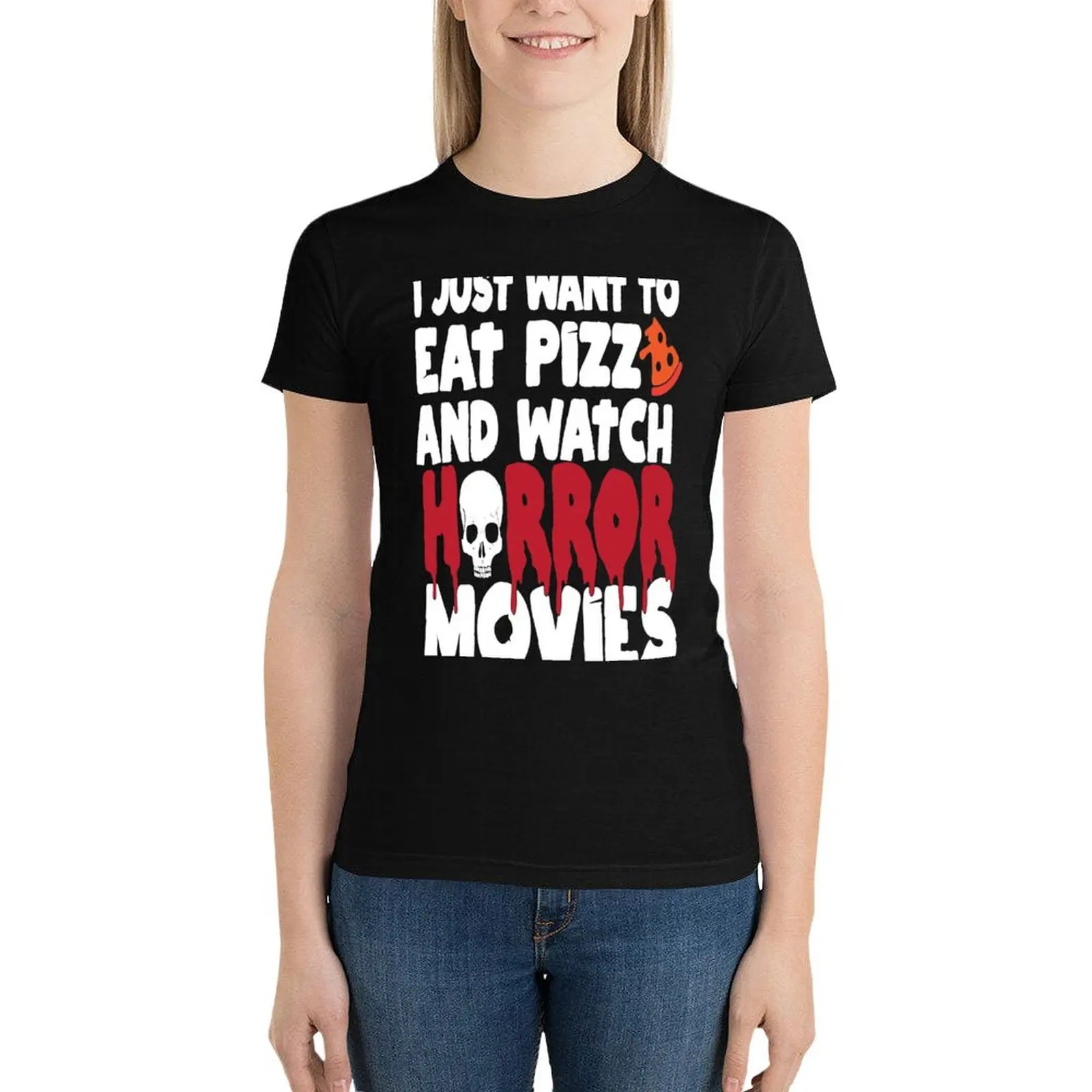 

I Just Want To Eat Pizza And Watch Horror Movies T-Shirt funny summer top oversized lady clothes workout shirts for Women