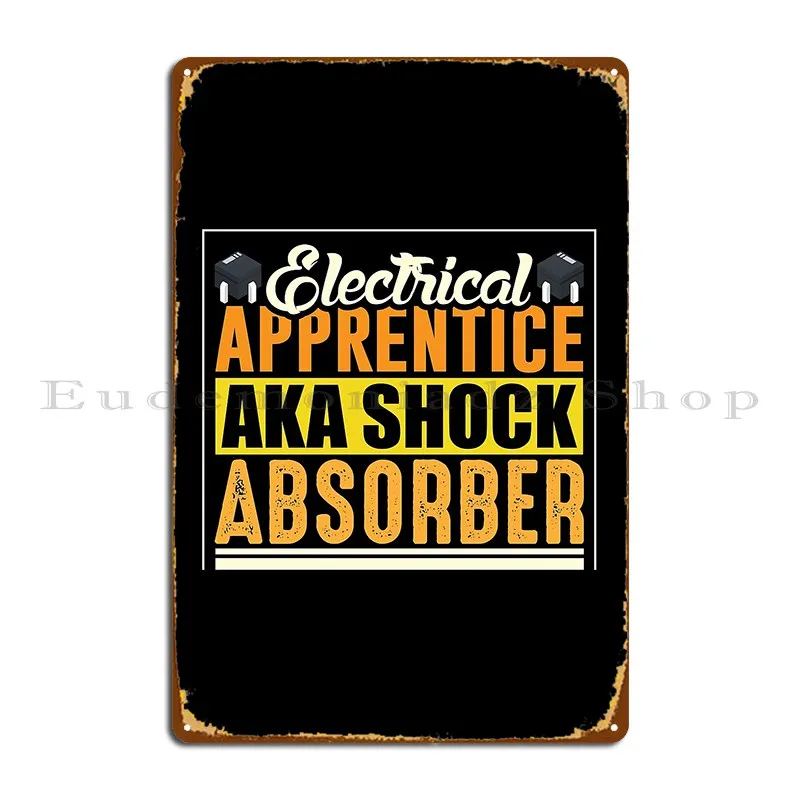 Electricla Apprentice Aka Shock Absorber Funny Metal Plaque Kitchen Designing Rusty Customized Wall Decor Tin Sign Poster