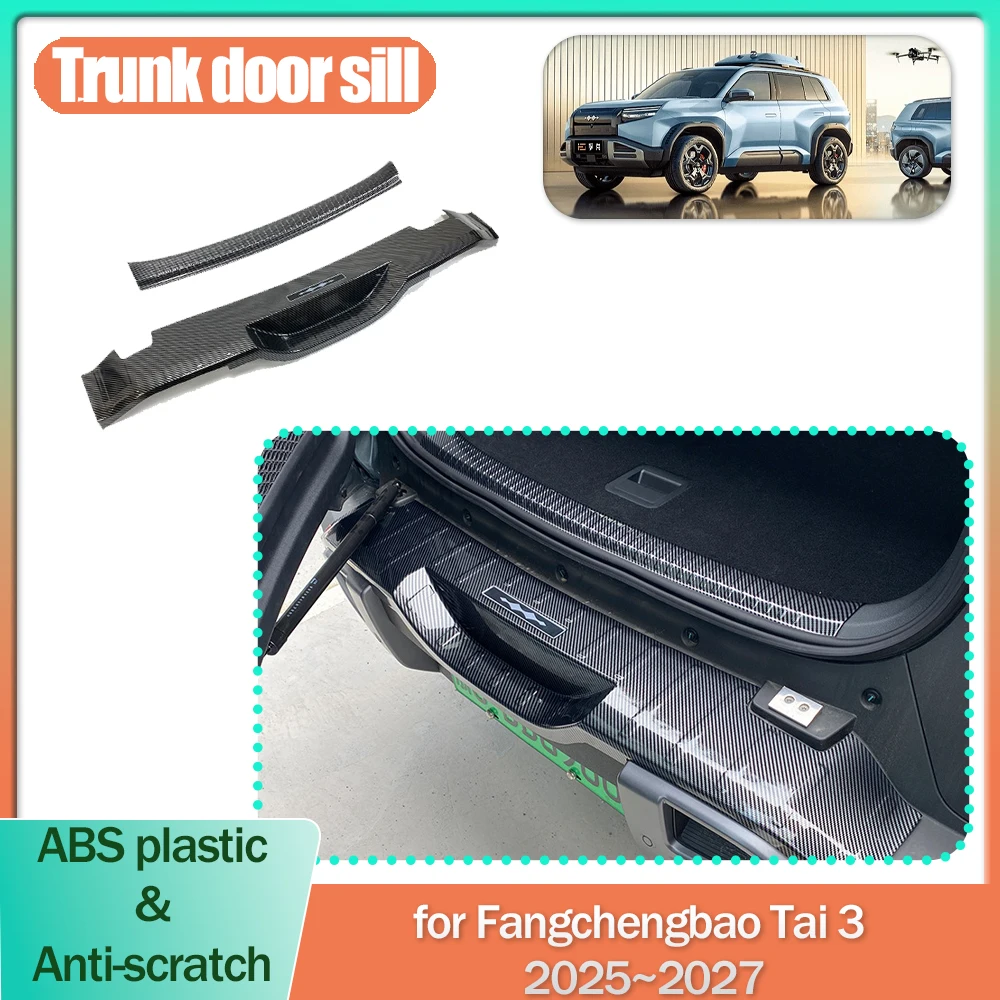 

Car Trunk Door Sill for Fangchengbao Tai 3 2025~2027 ABS Anti-scratch Threshold Guard Plate Trim Strips Sticker Part Accessories