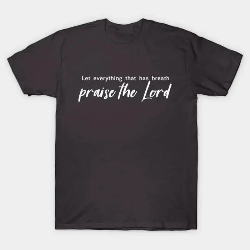 Let everything that has breath praise the Lord T Shirt S 5XL Fast Shipping