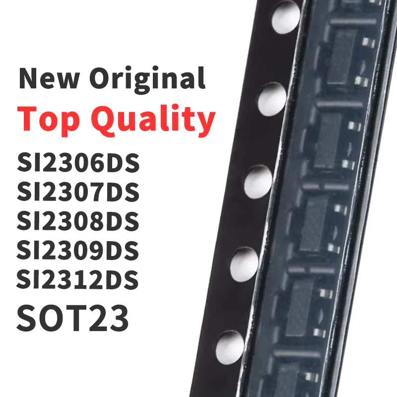 (100 Pieces) SI2306DS SI2307DS SI2308DS SI2309DS SI2312DS -T1-GE3 SOT23 New Original