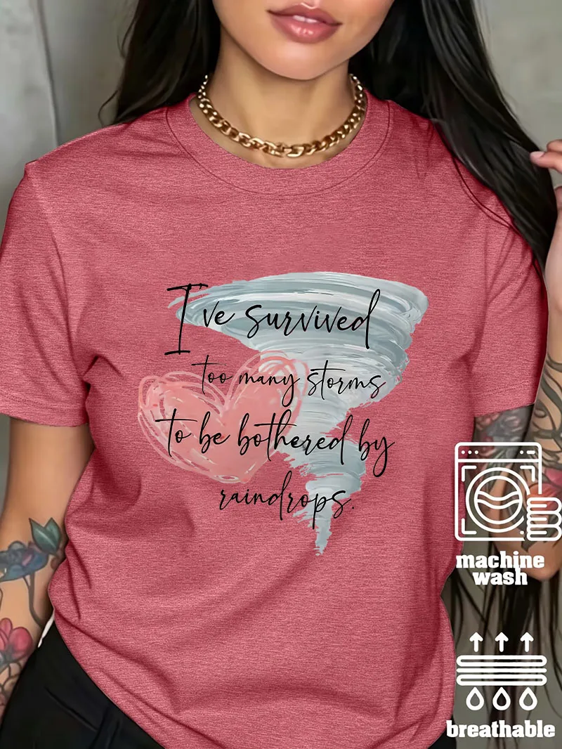 90s Women's Inspirational Quote I've Survived Too Many Storms Graphic T Shirt Heart Art Print Short Sleeve Crewneck T-shirt