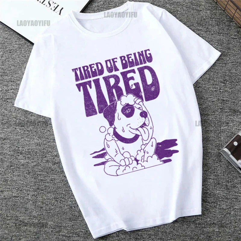 Tired of Being Tired Printing Shirt Summer Casual Men's T-Shirt Street Fashion Short Sleeve Clothing Streetwear Kawaii Cotton