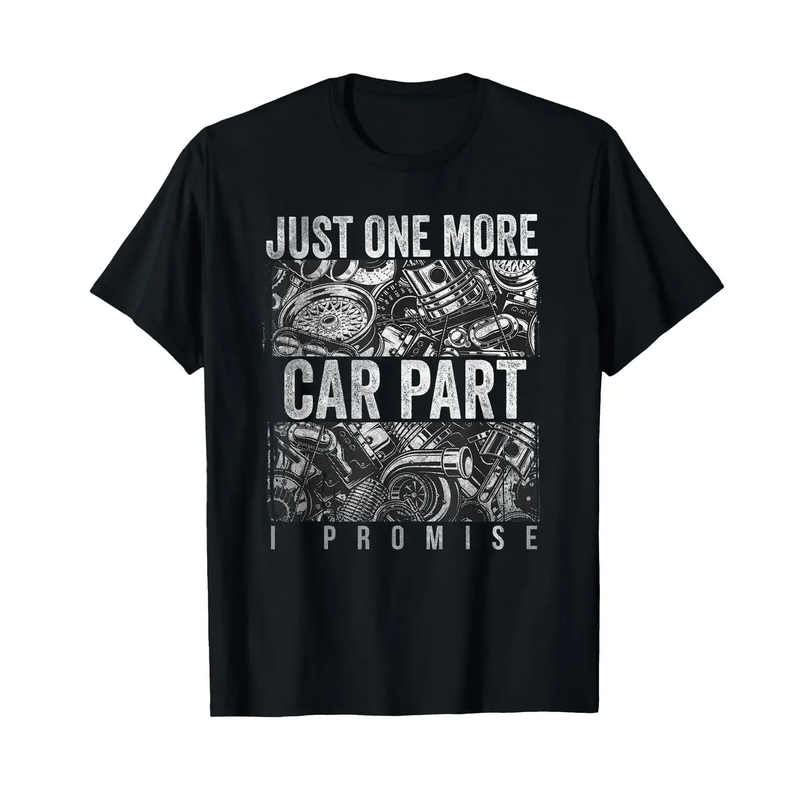 Just One More Car Part I Promise T Shirt EnthusiasT vintage Washed Unisex Casual fashion Stretched Soft Slightly Stylish