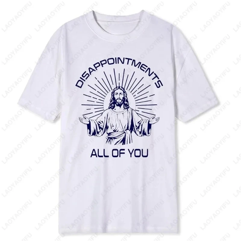 Disappointments All of You Funny Memory of Jesus Christ Tshirt Religion Cool Popular New Style Camisetas High Quality Cotton Tee