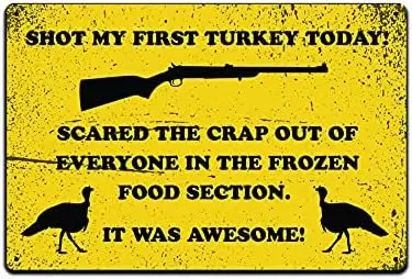 JPs Parcels Tin Signs Hunting Cabin Décor - Metal Wall Sign  in. Shot My First Turkey Today Scared The Crap Out of Everyone in T