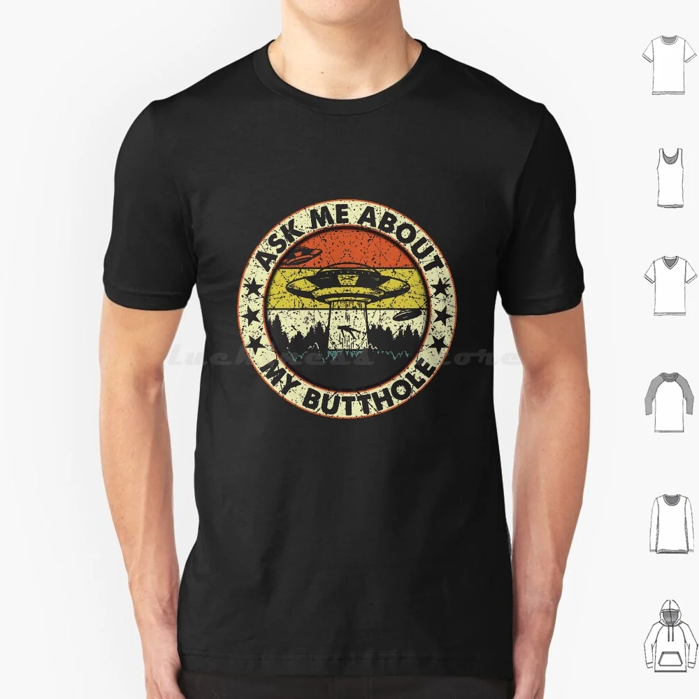 Ask Me About My Butthole Funny Ufo Abduction Vintage T Shirt Cotton Men Women DIY Print Ufo 2021 Ufo Ask Me About My Butthole