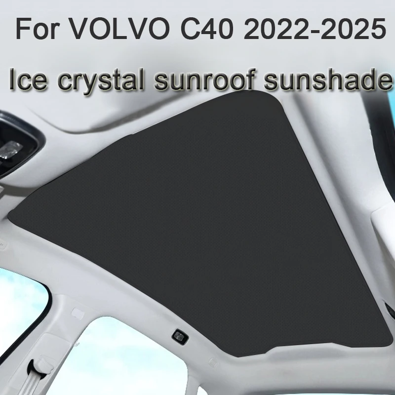 

For VOLVO C40 2022-Present Car Ice Crystal Sunroof Sunshade Skylight Roof Heat Insulation Shading Interior Auto Accessory