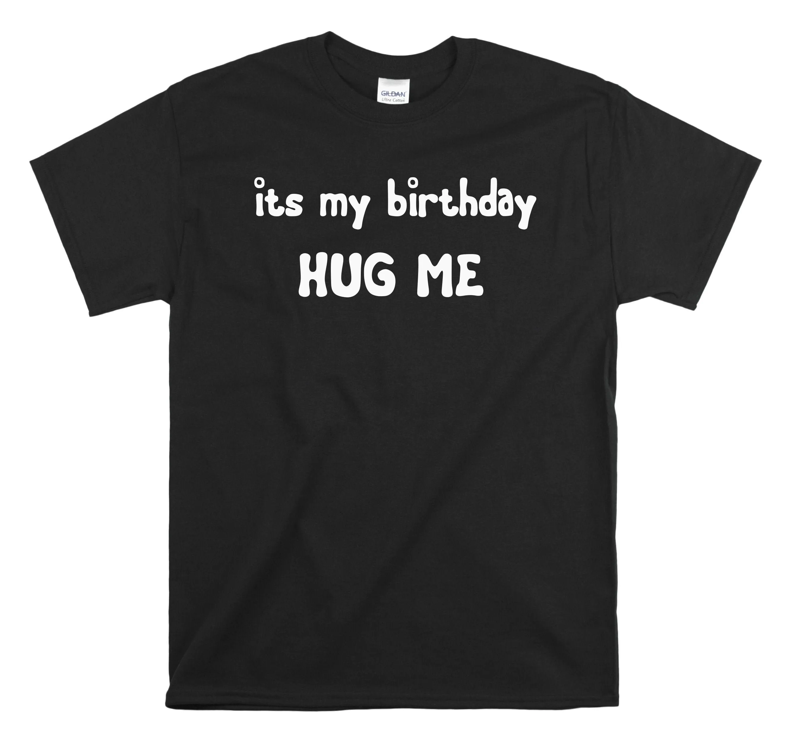 Birthday T Shirt Its My Hug Me