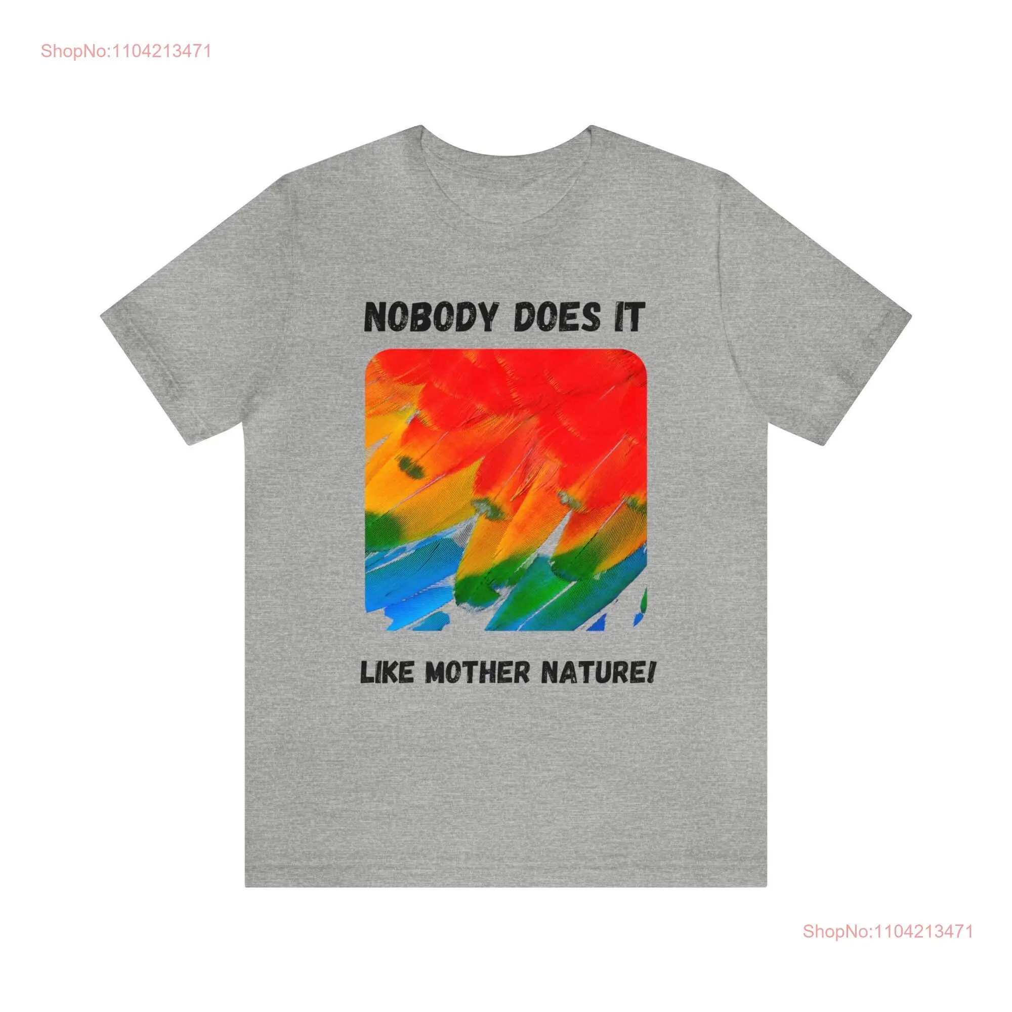 Macaw Feathers Nobody Does It Like Mother Nature Jersey  T Shirt for Environmentally Conscious Lovers