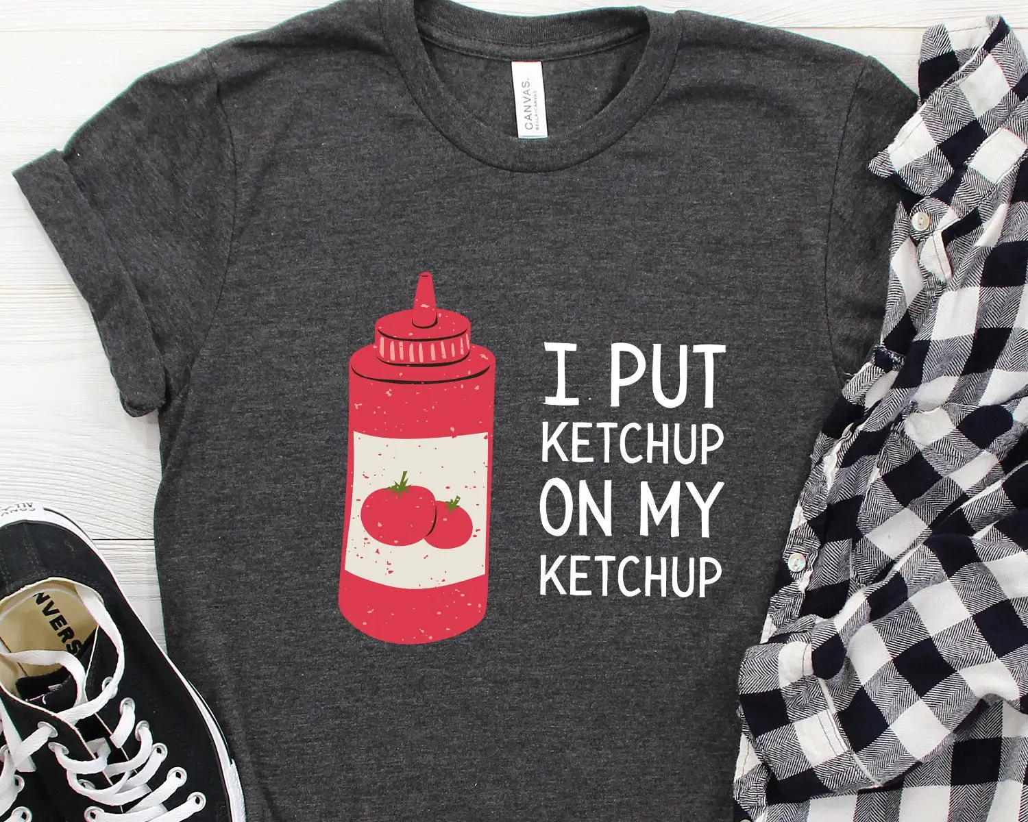 I Put Ketchup On My T Shirt Lover Love