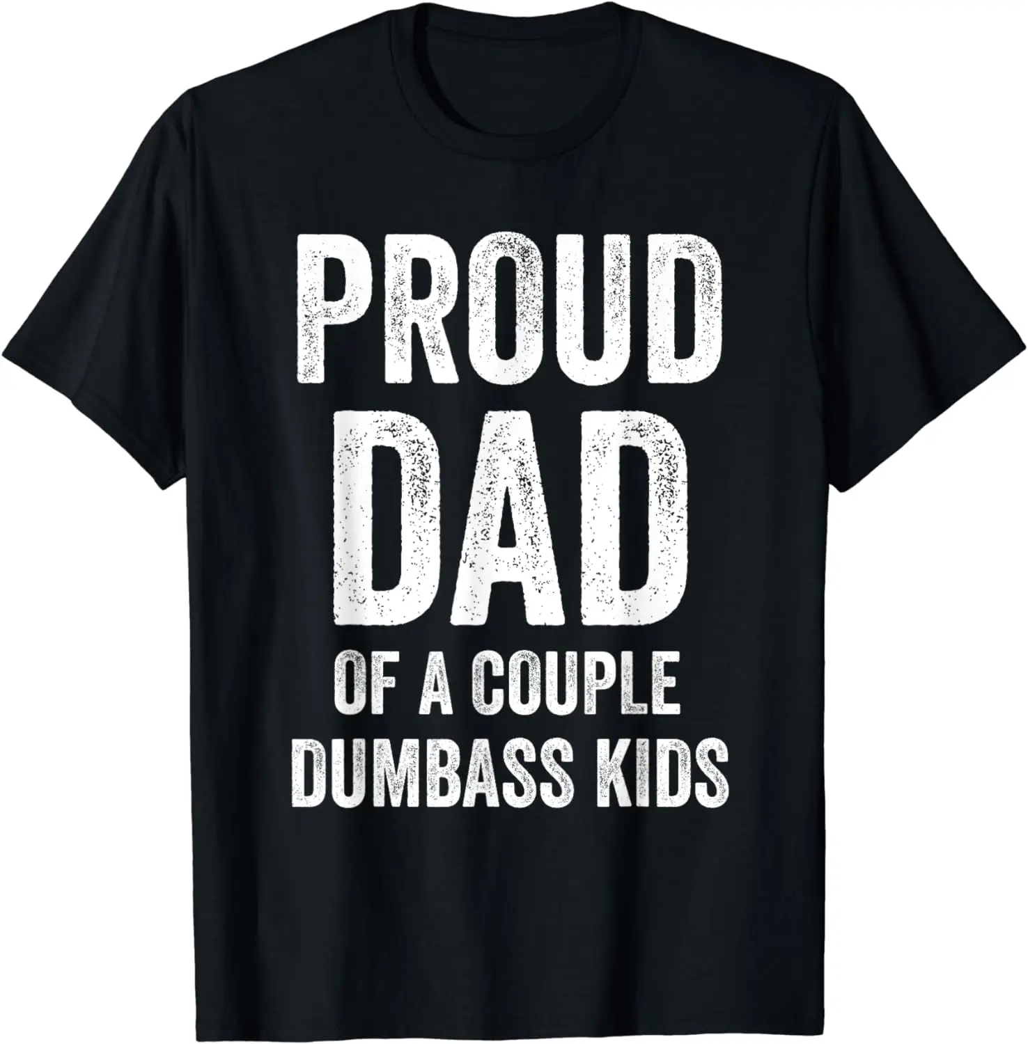 Mens Funny Proud Dad of a couple dumbass kids Father's Day T-Shirt funny Short Sleeve Tshirt Streetwear