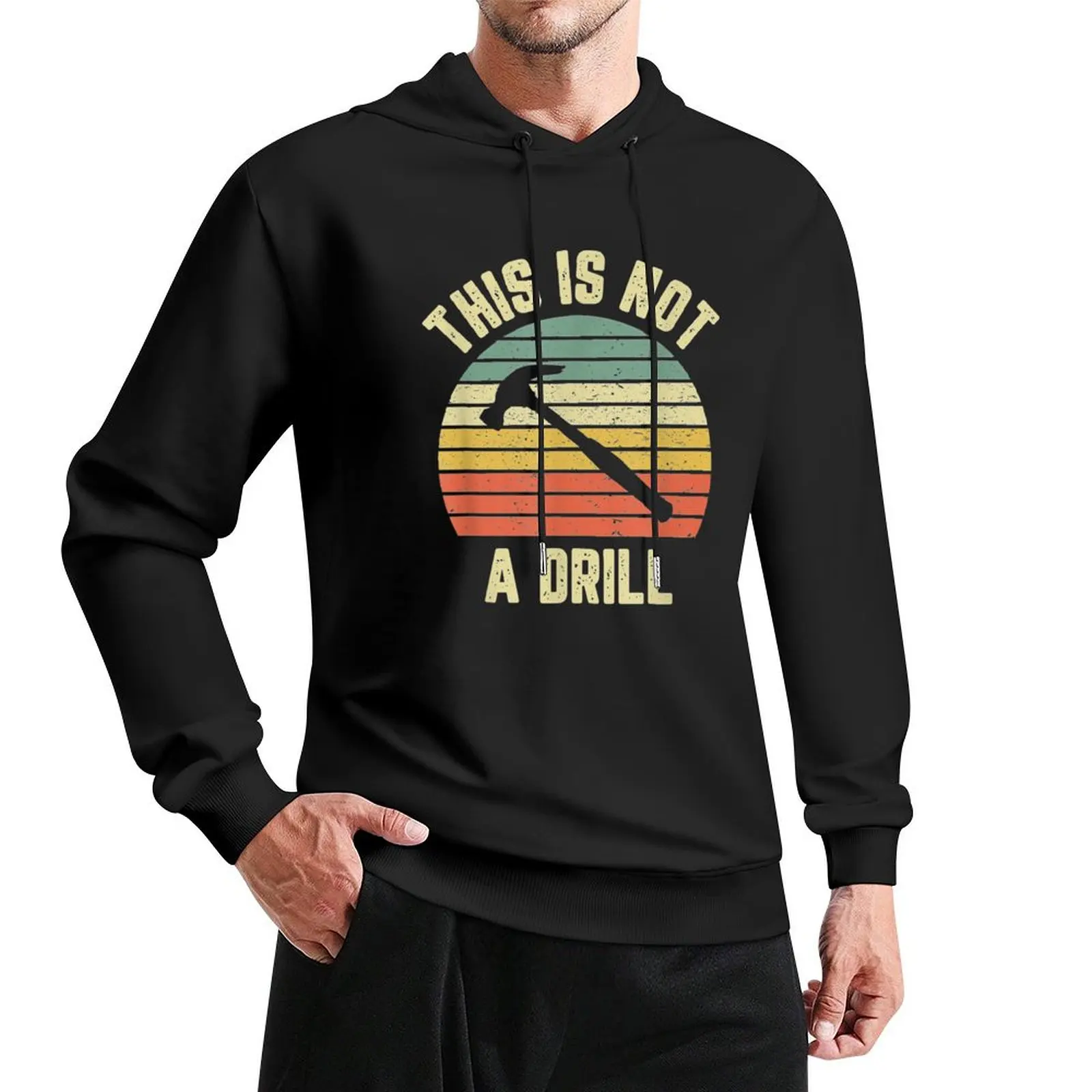 

This Is Not A Drill Retro Funny Hammer Mens Dad Joke Pullover Hoodie anime clothes new hoodies and sweatshirts