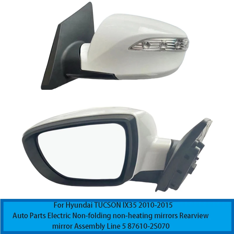 For Hyundai TUCSON IX35 2010-2015Auto Parts Electric Non-folding non-heating mirrors Rearview mirror Assembly Line 5 87610-2S070