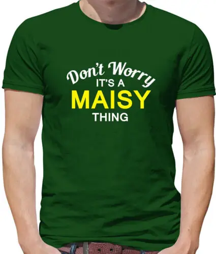 

Don'T Worry It's A Maisy Sache Herren T - Shirt - Familienname Eigener Name