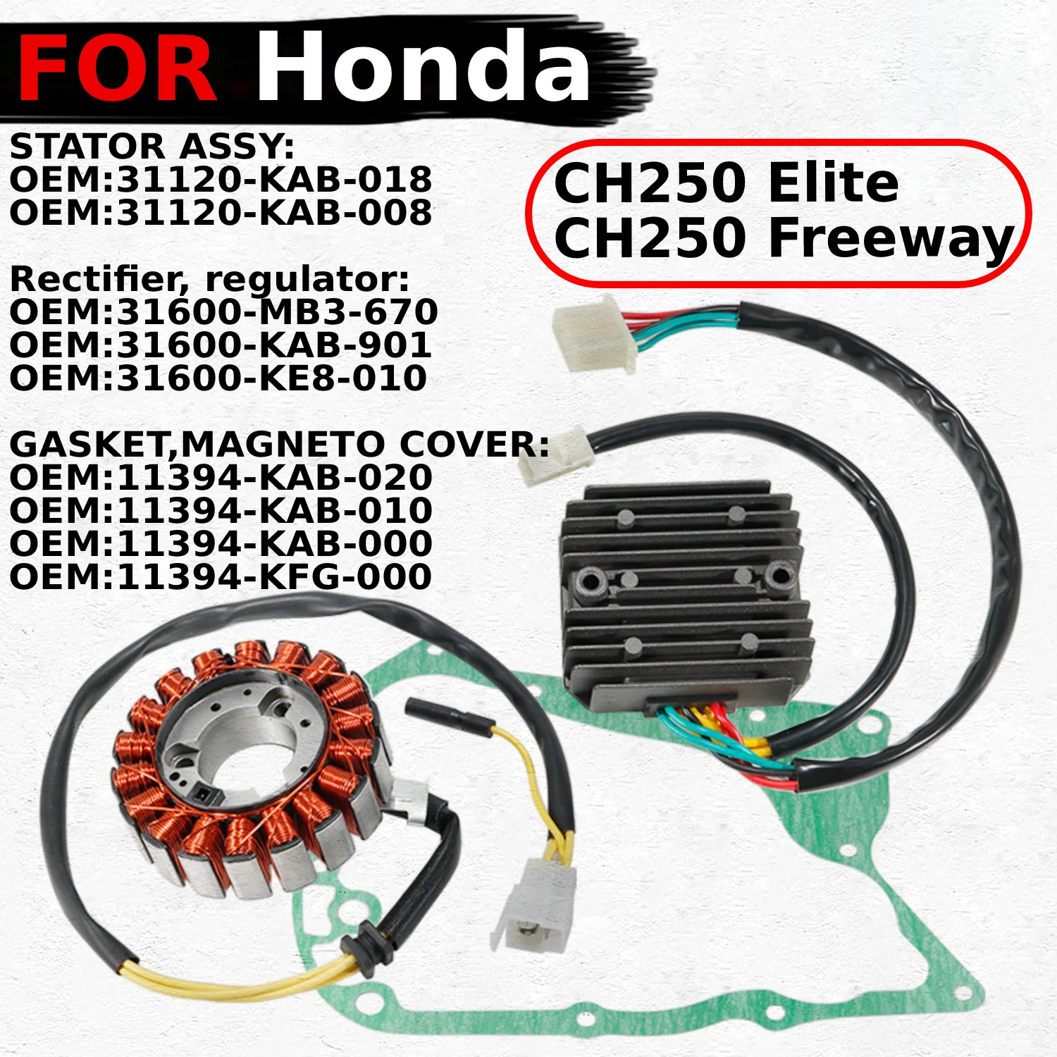 

Fits for Honda CH250 Elite Freeway Magneto Coil Stator+Voltage Rectifier+Gasket Assy STATOR ASSY:OEM:31120-KAB-018 31120-KAB-008