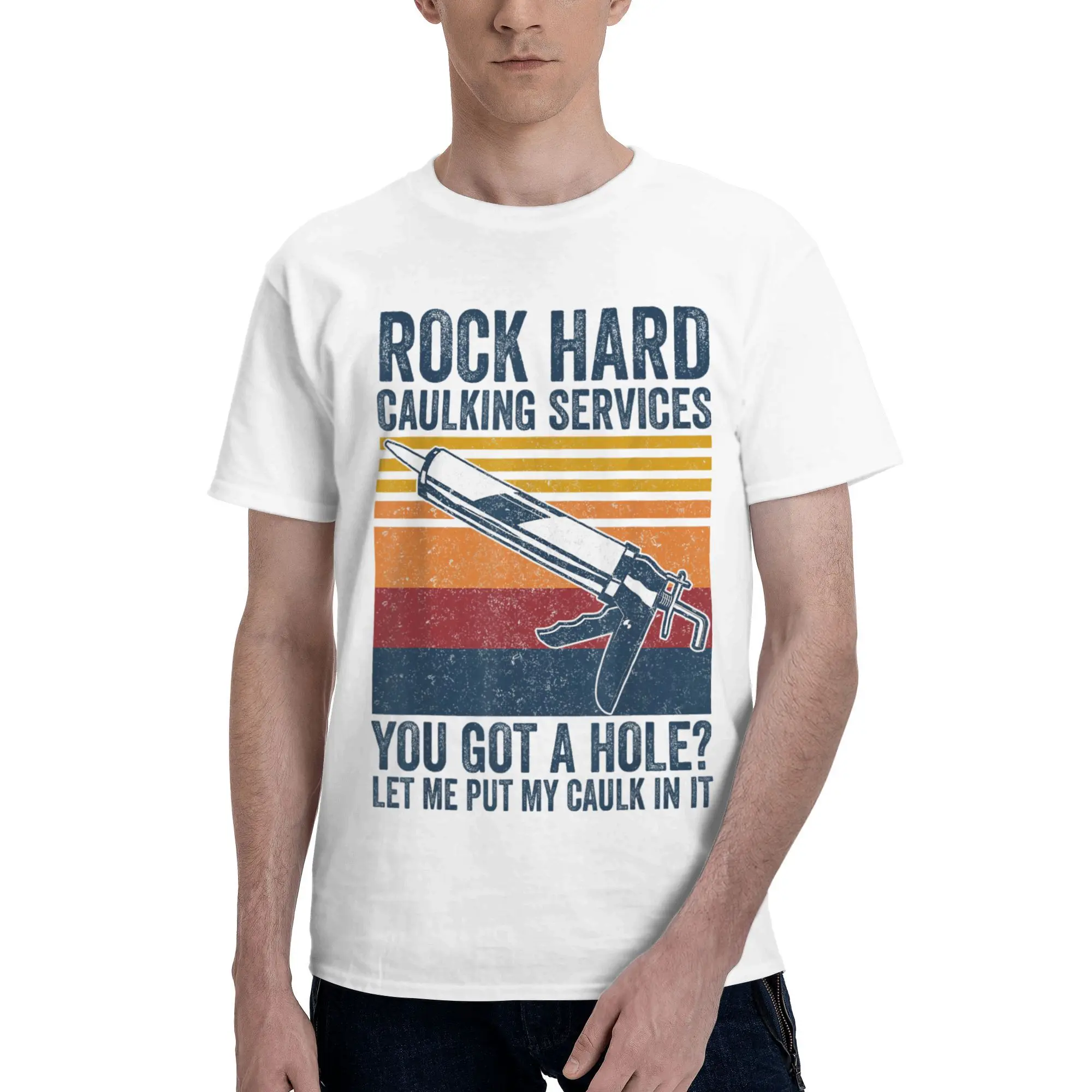Vintage Rock Hard Caulking Services You Got A Hole T Shirt  Novelty T-Shirts Tops Summer Cotton Breathable 4XL 5XL 6XL Clothing
