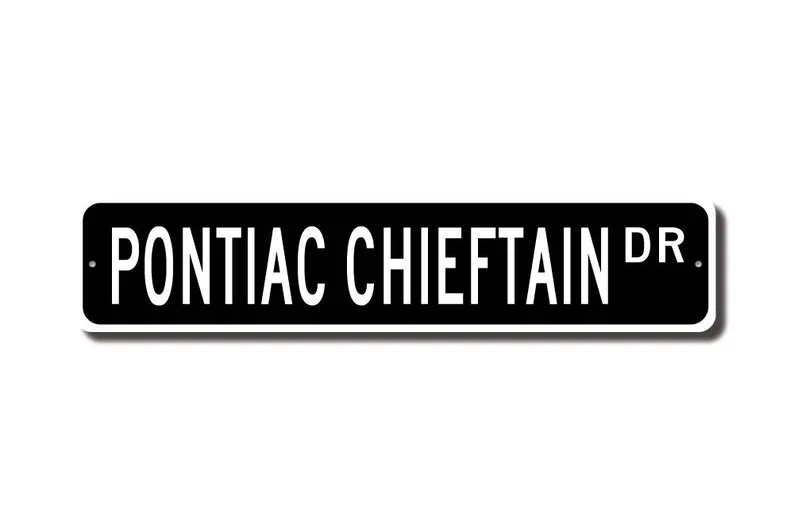 Chieftain, Pontiac Chieftain, Pontiac Chieftain sign, Pontiac Chieftain owner, vintage car lover, Custom Street Sign, Quality Me