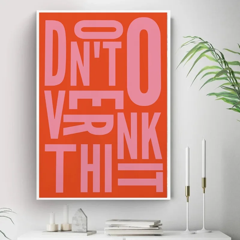 Unframe DON'T OVERTHINK IT! Poster Typography Graphic Design Canvas Painting Modern Wall Art Picture for Living Room Home Decor