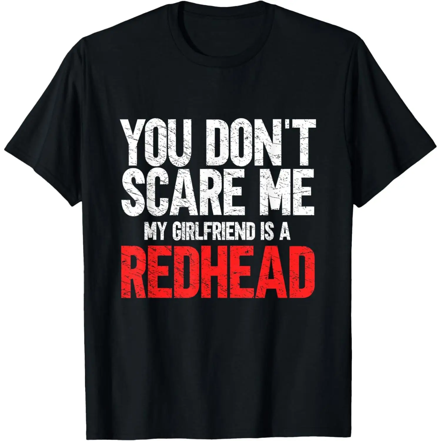 

Men's Funny Girlfriend T-shirt You Don't Scare Me My Girlfriend Is a Redhead Slogan Tee Casual Gift