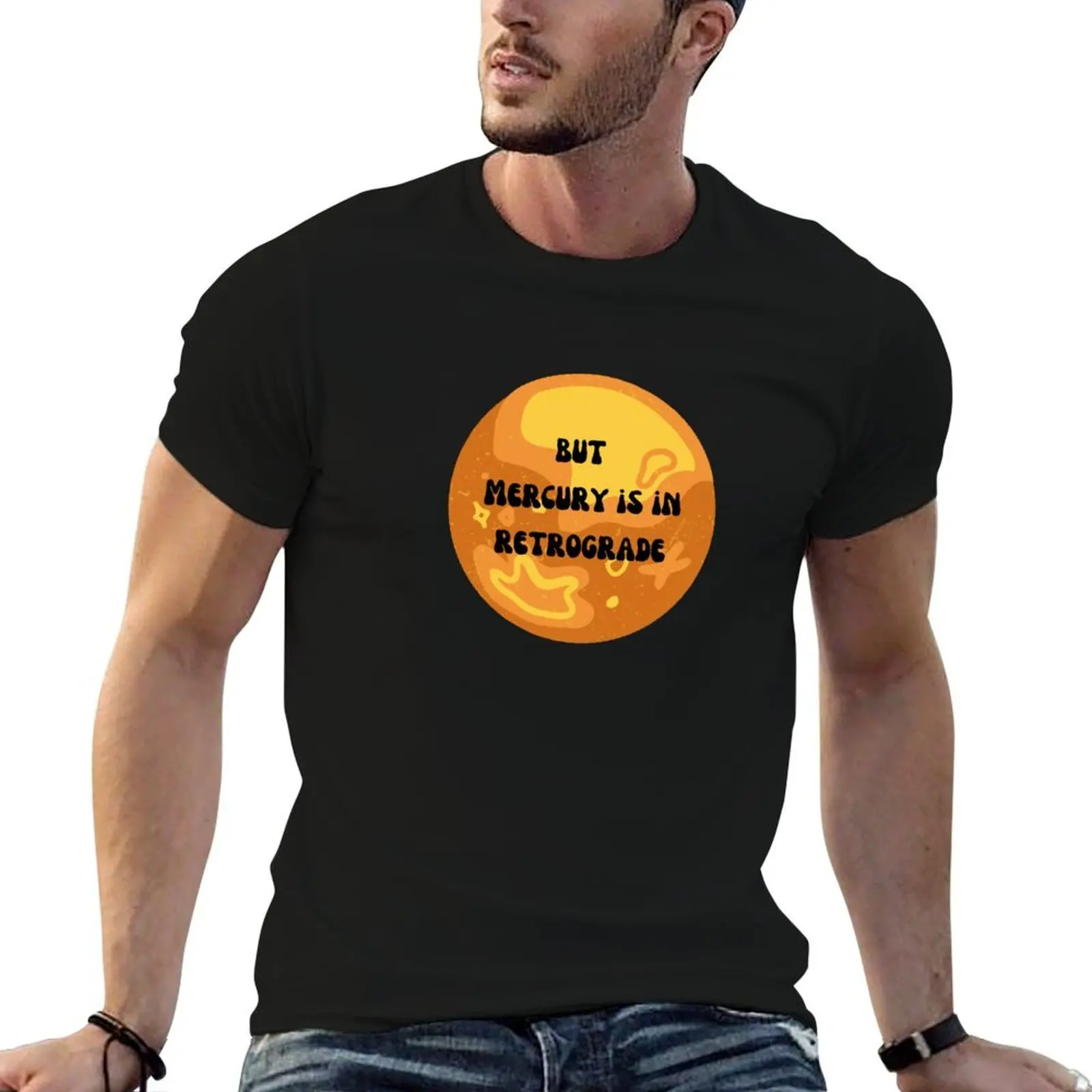 But Mercury is in Retrograde T-Shirt t shirt man luxury t shirt man designer funny t shirts dark humor T-shirt