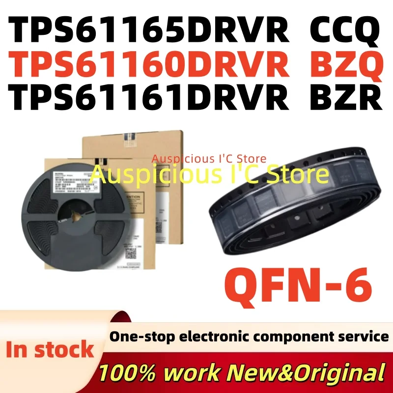 (10pcs)TPS61161DRVR TPS61161 BZR TPS61165DRVR TPS61165 CCQ TPS61160DRVR TPS61160 BZQ QFN-6