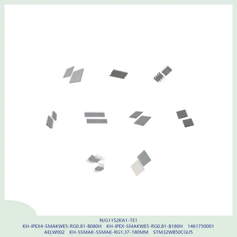 

NJG1152KA1-TE1 KH-IPEX4-SMAKWE5-RG0.81-B080H KH-IPEX-SMAKWE5-RG0.81-B180H 1461750001 AELW002 KH-SSMAK-SSMAK-RG1.37-180MM