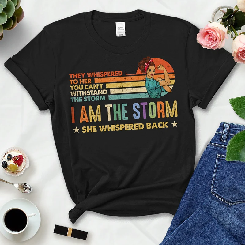 I Am The Storm She Whispered Back Feminist Graphic T Shirt Women Harajuku Vintage Tshirt Summer Fashion Woman Rights Top Tee