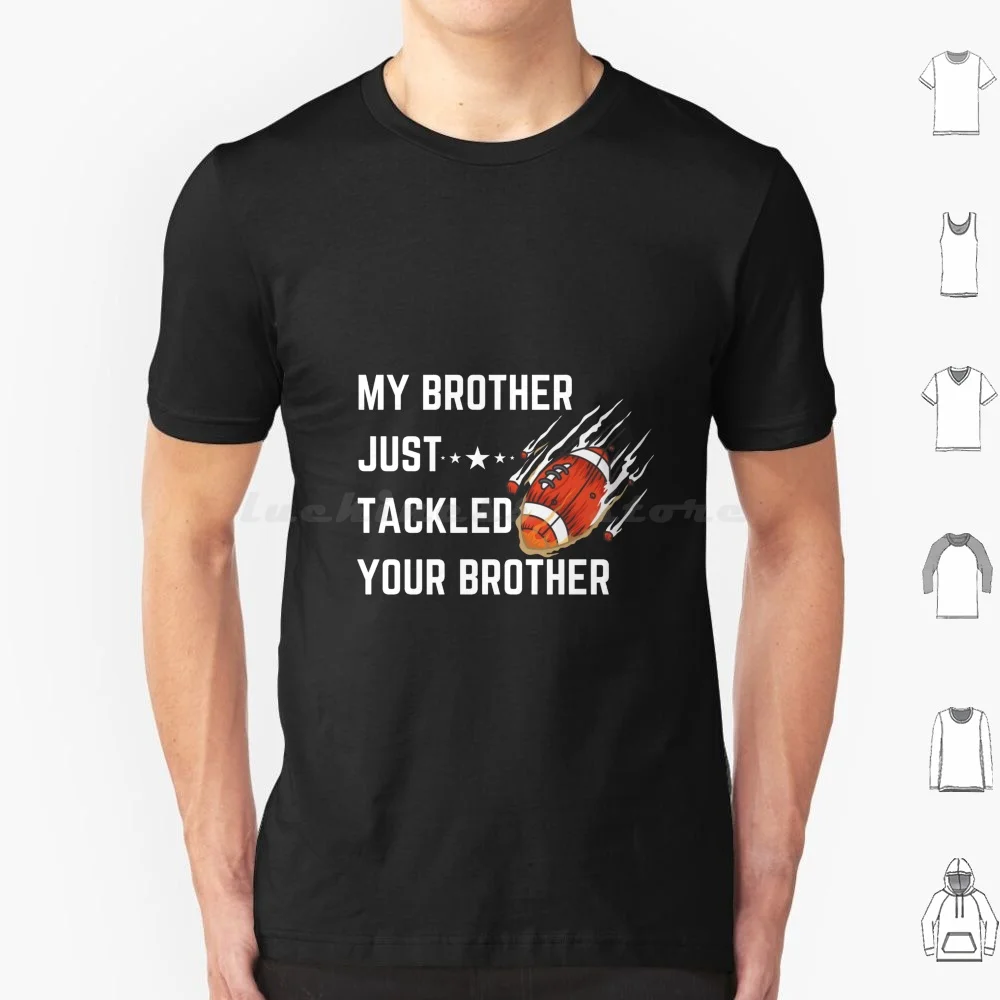 Camiseta de fútbol My Brother Just Tackled Your Brother, talla grande, 100% algodón, Cousin de fútbol, fútbol divertido, fútbol americano My