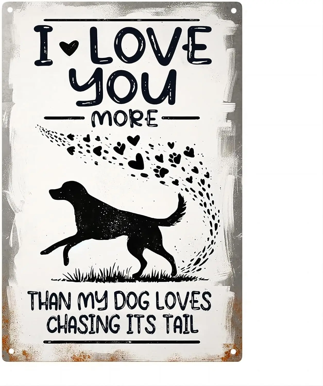 Funny Love Metl Poster ' Love You More Thn My g Loves Chsng ts Tl' lumnum Tn Sgn Wll  for Lvng Room, Bedroom, Pet Love