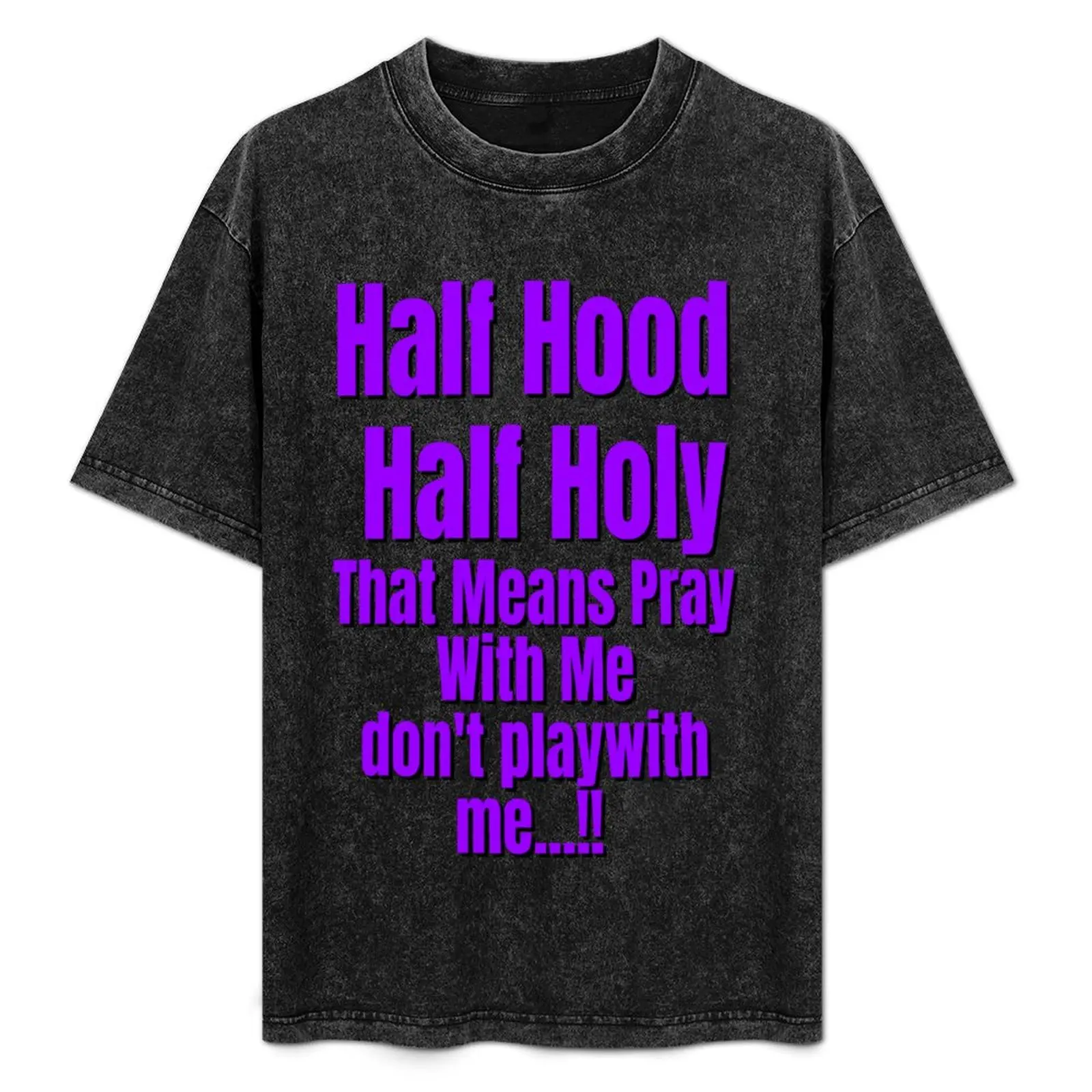 HALF HOOD HALF HOLY !! T-Shirt vintage graphic tee anime clothes black t-shirts for men