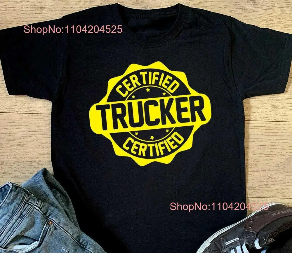 Certified Trucker T shirt Mens HGV Driver Top Boys Birthday Christmas long or short sleeves