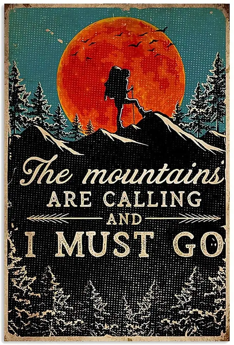 Hiking The Mountains are Calling and I Must Go Cute Tin Sign Home Cafe Bedroom Vintage Metal Sign Wall Decoration Easter Mother&
