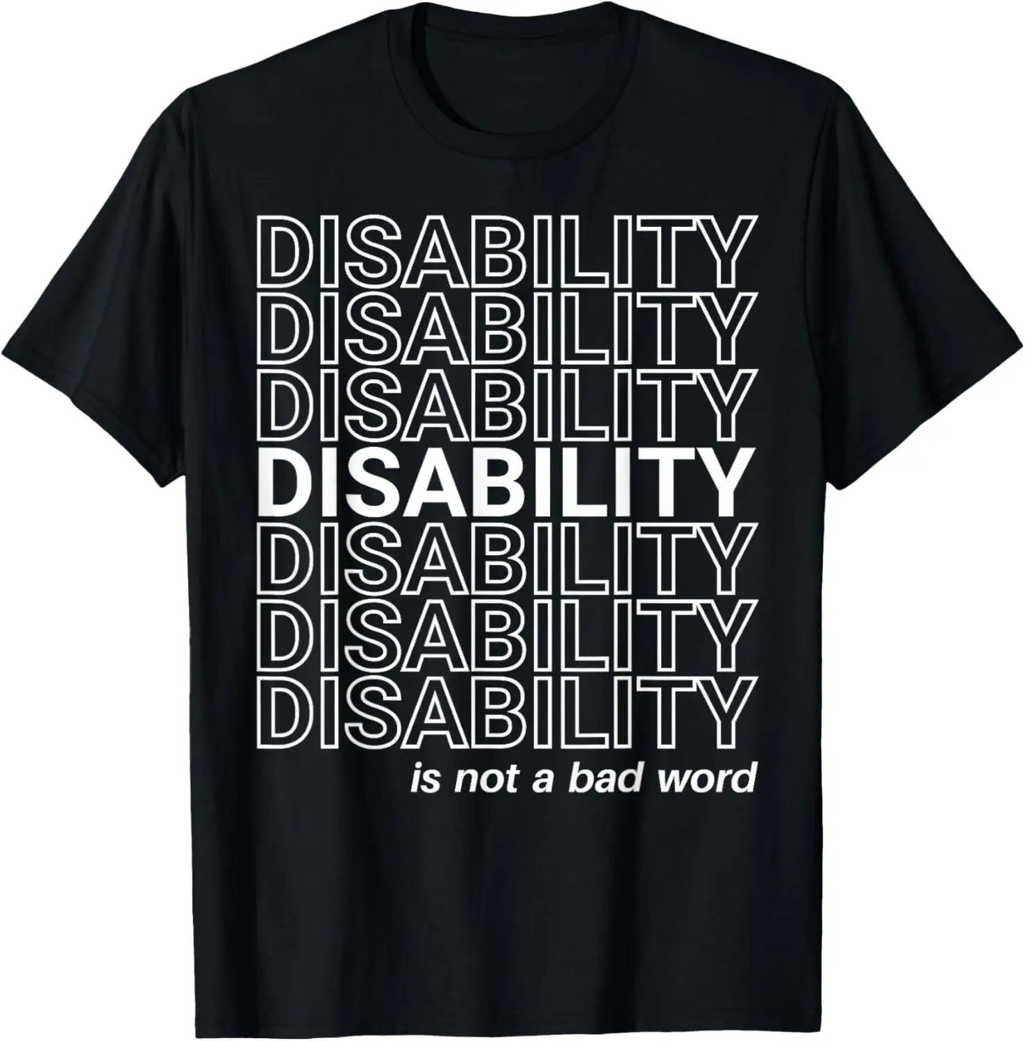 Disability Is Not A Bad Word, Happy Disability Pride Month T-Shirt