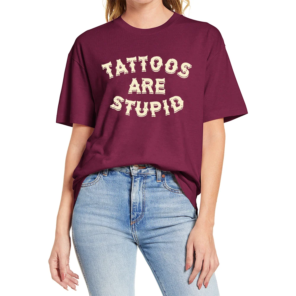 TATTOOS ARE STUPID Printed Round Neck Short Sleeves, Simple and Interesting Summer Tops for Women